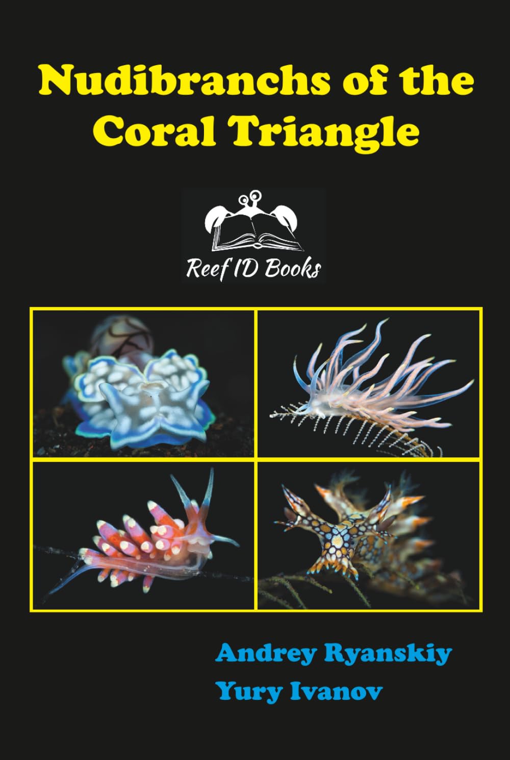 Nudibranchs of the Coral Triangle: Reef ID Books