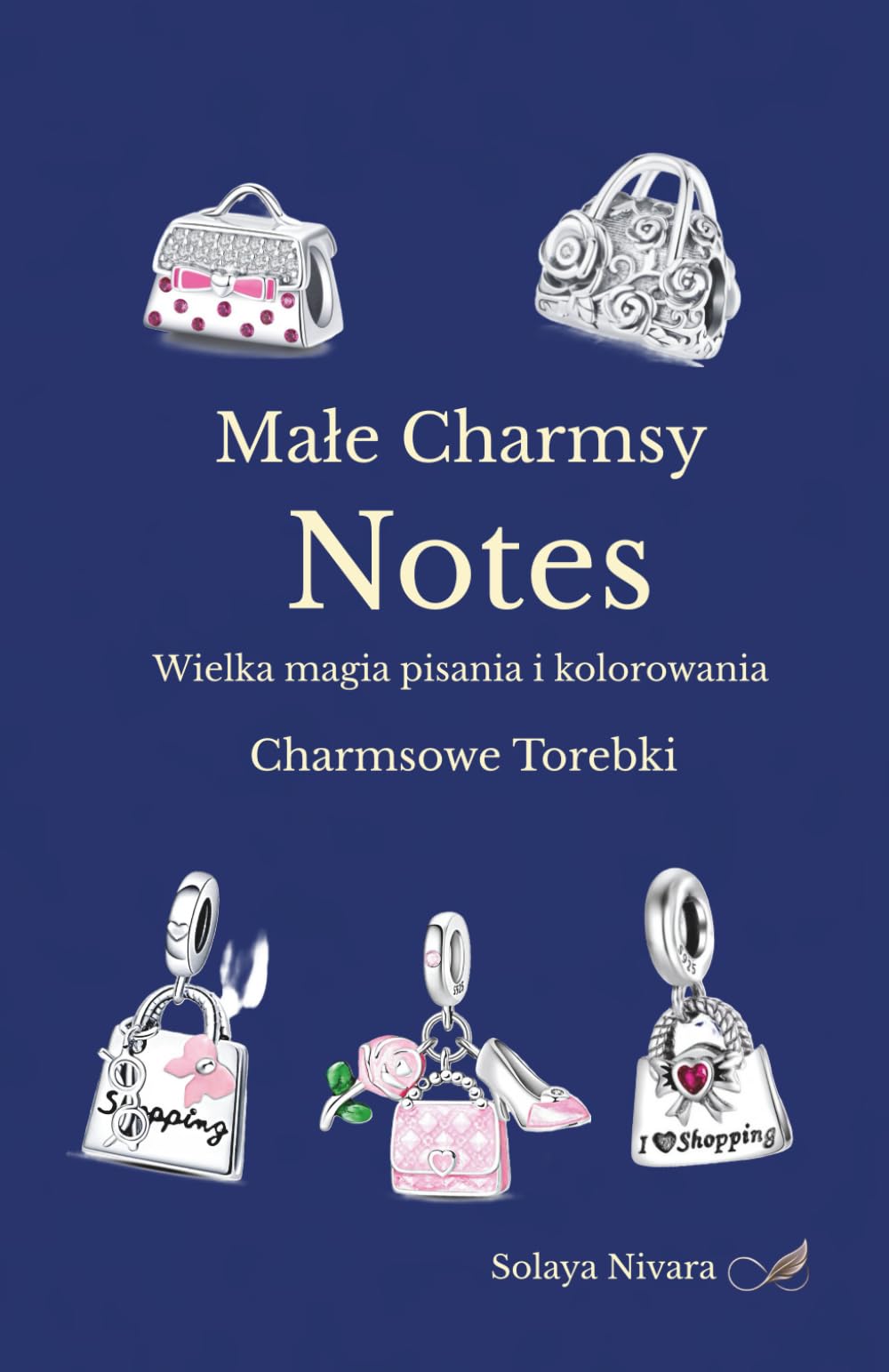 Małe Charmsy Notes: Wielka magia pisania i kolorowania Charmsowe Torebki (Małe Charmsy Wielka Magia Kolorowania)
