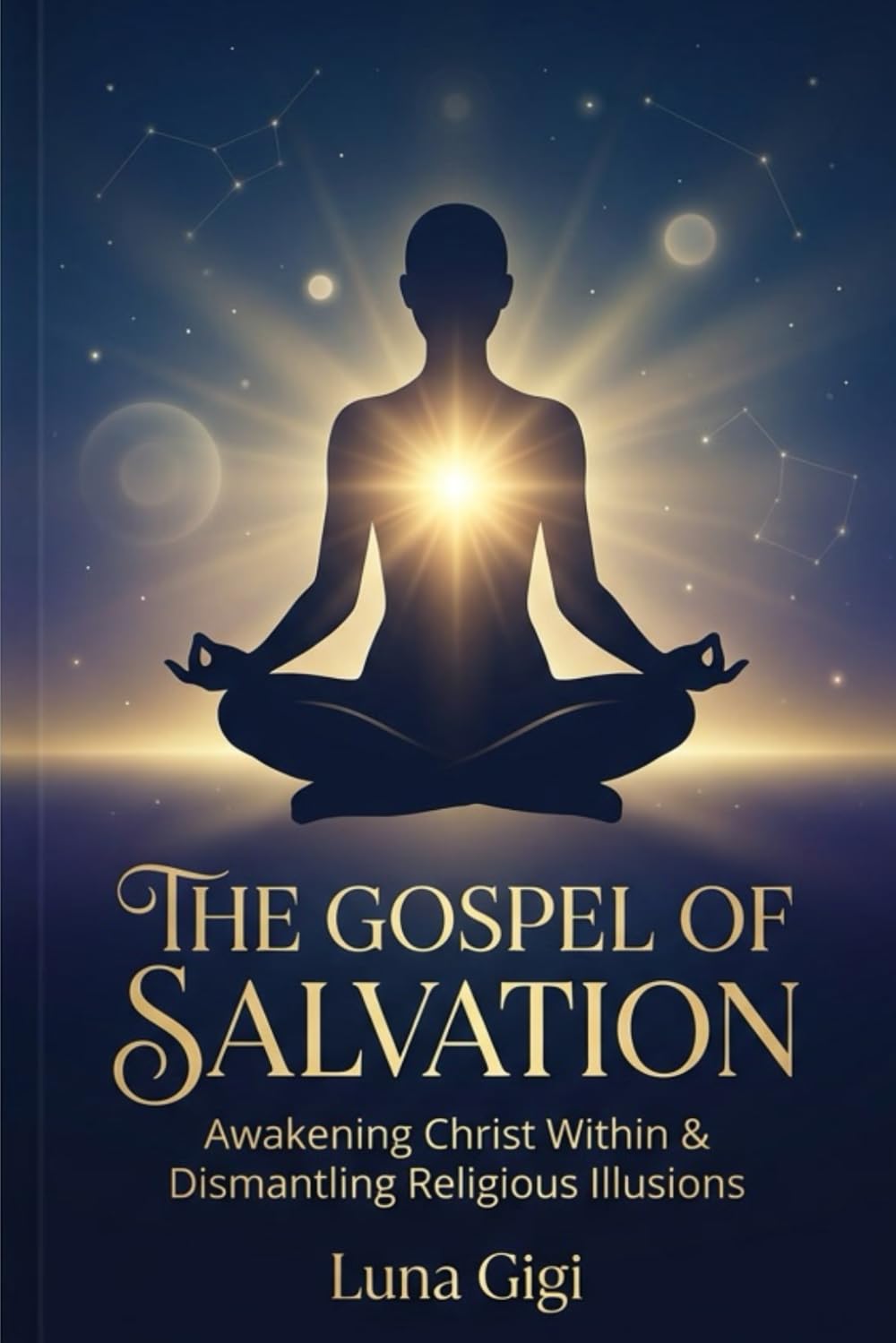 THE TRUE GOSPEL OF SALVATION: Awakening Christ Within & Dismantling Religious Illusions