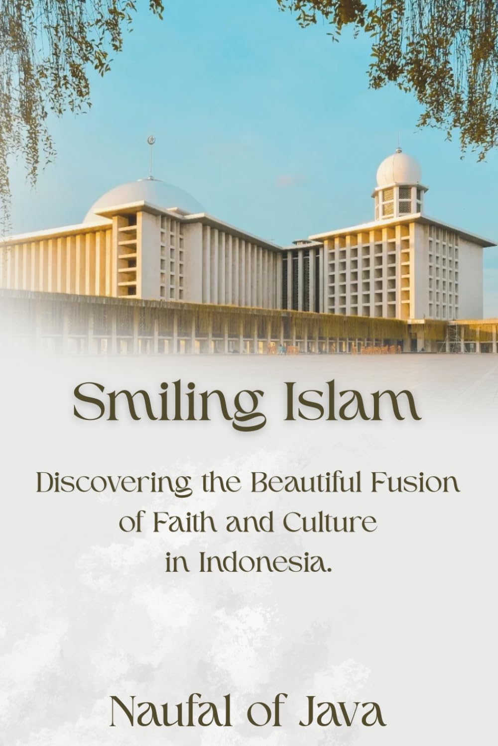 Smiling Islam: Discovering the Beautiful Fusion of Faith and Culture in Indonesia