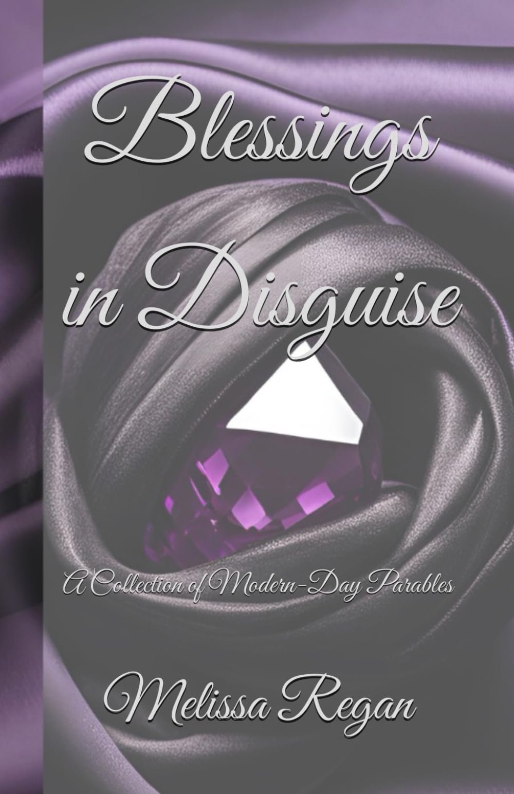 Blessings in Disguise: A Collection of Modern-Day Parables