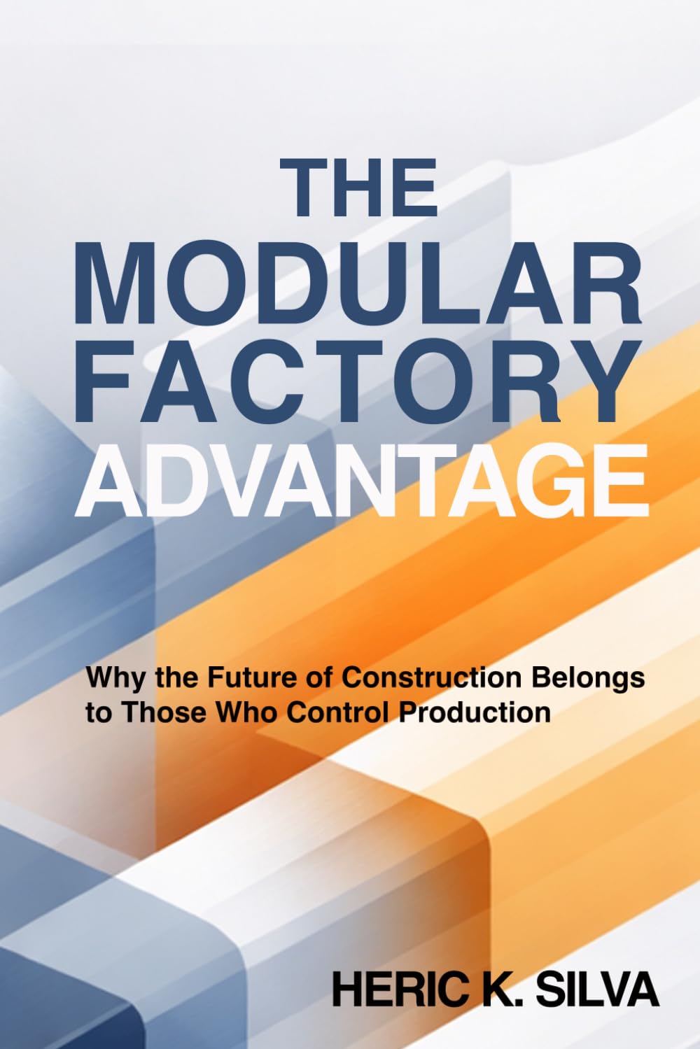 The Modular Factory Advantage: Why the Future of Construction Belongs to Those Who Control Production