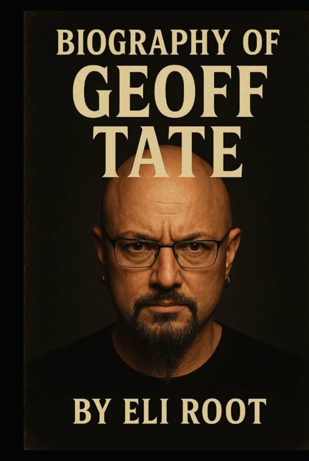 BIOGRAPHY OF GEOFF TATE: THE VOICE OF PROGRESSIVE METAL      Hardcover – September 30, 2025
