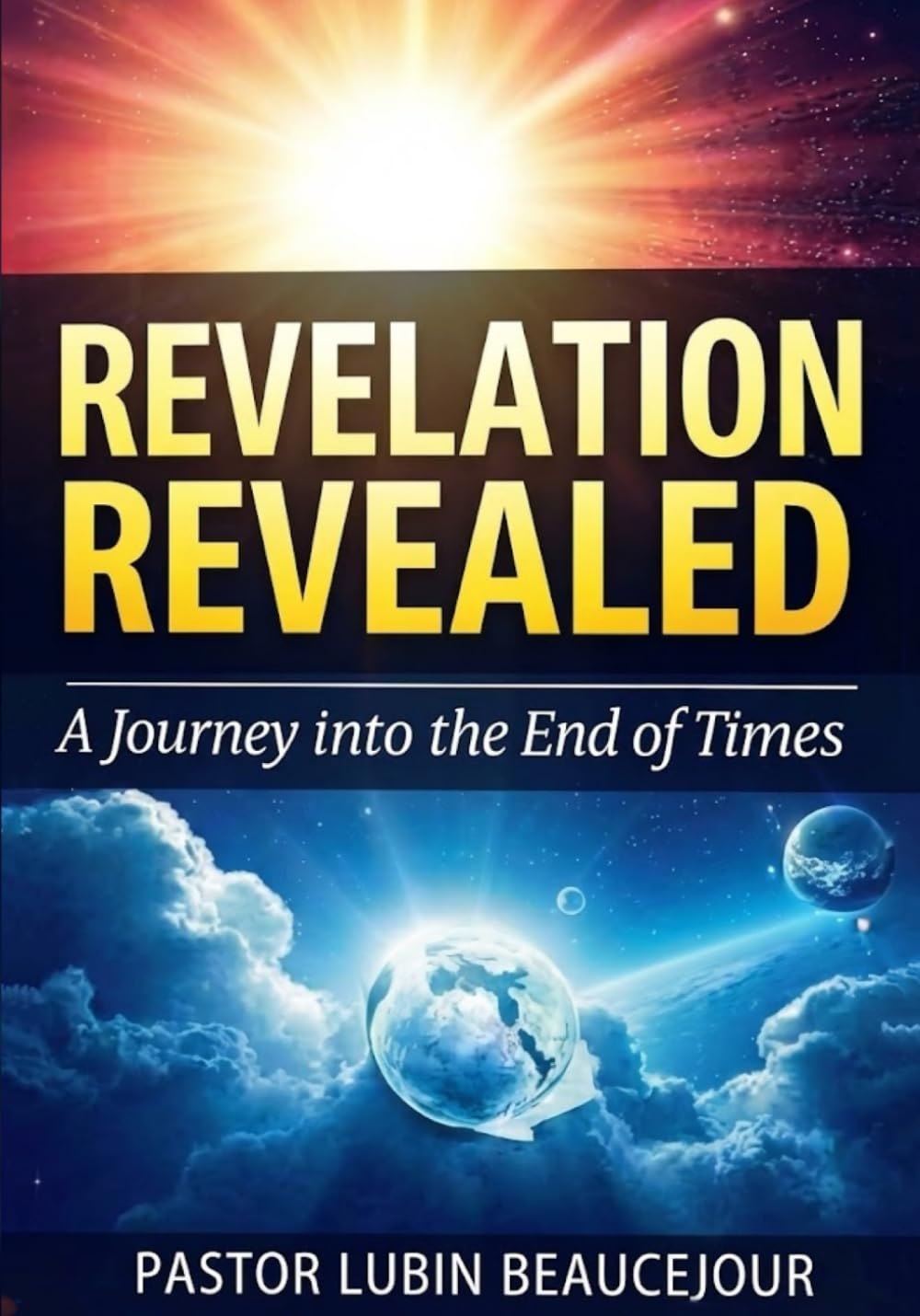 Revelation Revealed: A Journey into the End Times
