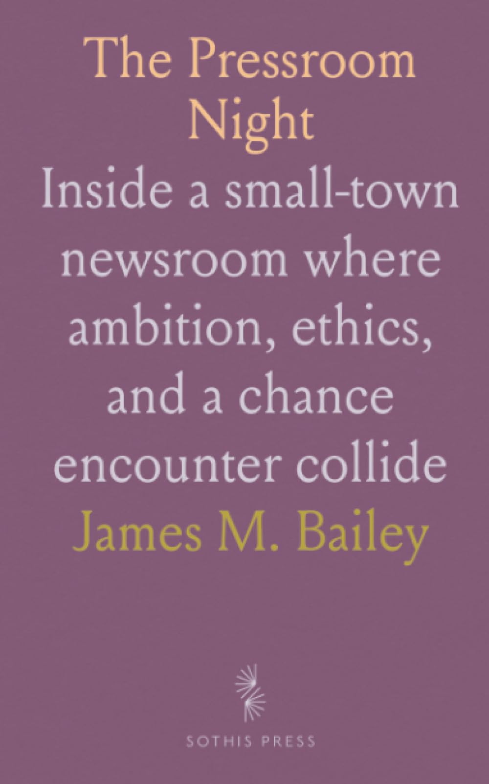 The Pressroom Night: Inside a small-town newsroom where ambition, ethics, and a chance encounter collide