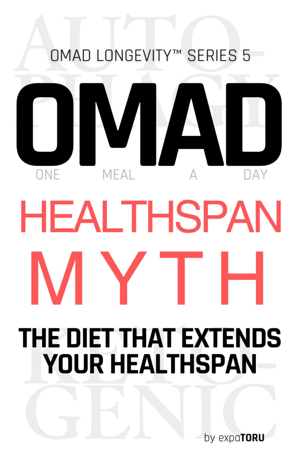 OMAD Healthspan Myth - The Diet That Extends Your Lifespan: Insulin Resistance and Chronic Inflammation drive Dementia, Heart Disease, Diabetes, Cancer and Obesity. OMAD Fasting and Keto Protocol.