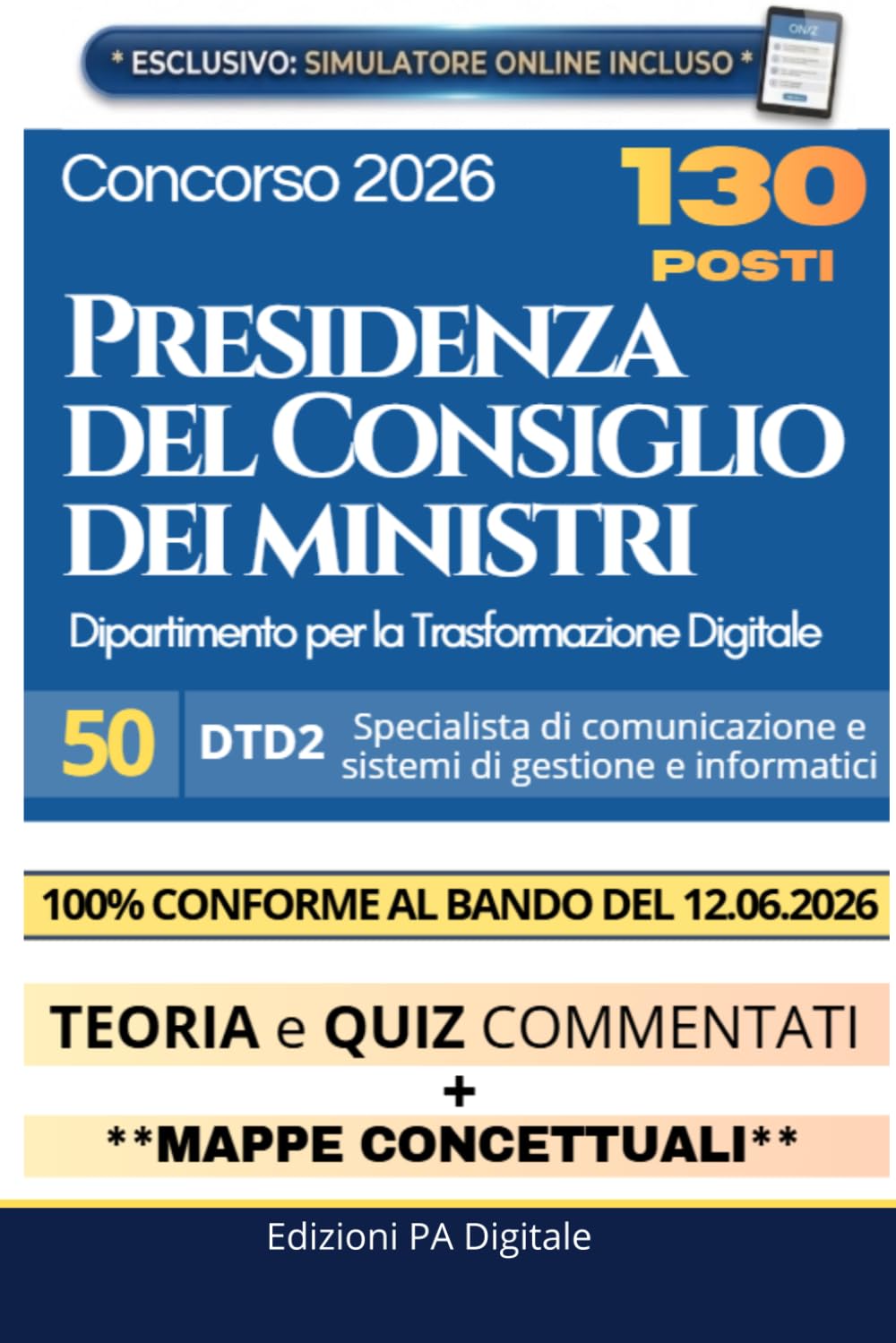 Concorso 130 posti Presidenza del Consiglio dei Ministri - | 50 unità DTD2 Specialista di comunicazione e sistemi di gestione e informatici: Manuale 2026 | Quiz, Tabelle di ripasso e Simulatore Online