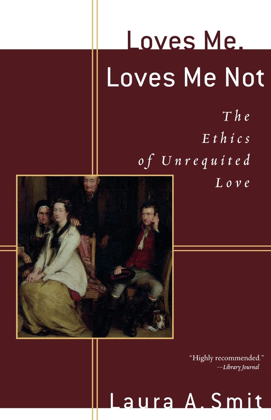 Loves Me, Loves Me Not: The Ethics of Unrequited Love