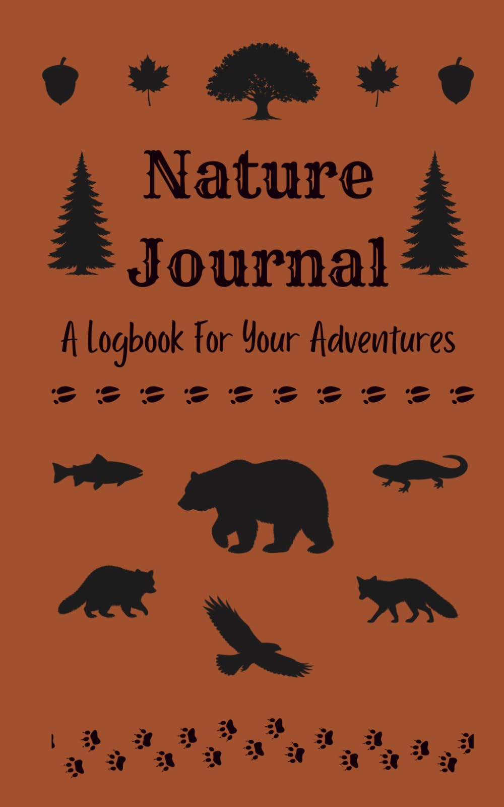Nature Journal: A Logbook For Your Adventures