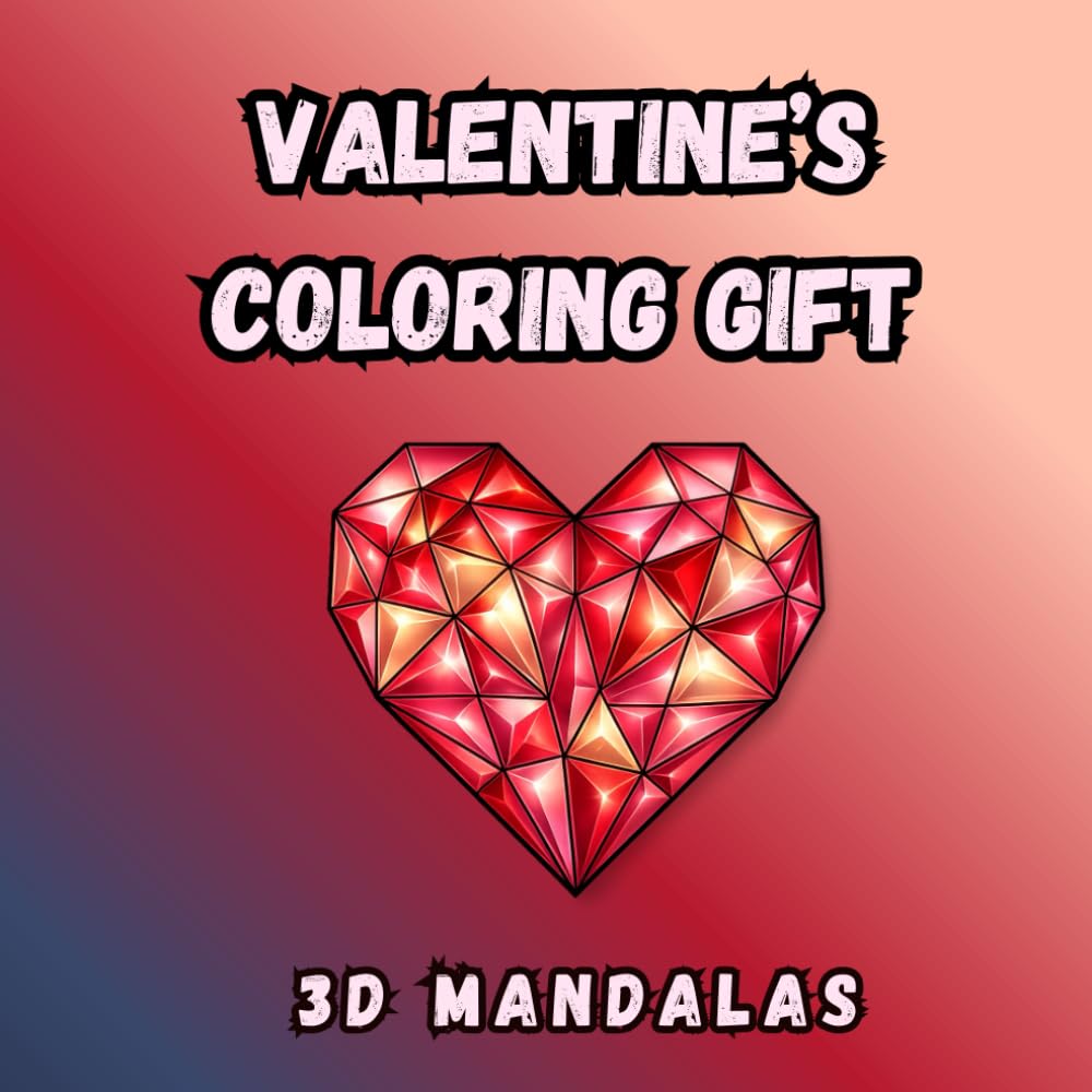 A Valentine’s Gift to Color: 3D Mandalas: 40 Romantic 3D Mandalas to Color for Fun and Relaxation