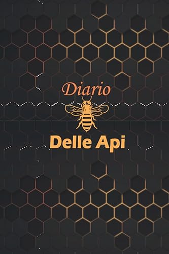 Diario Delle Api: Quaderno apistico per seguire l'evoluzione dei miei alveari, colonie e api | Taccuino per apicoltori per dilettanti o professionisti