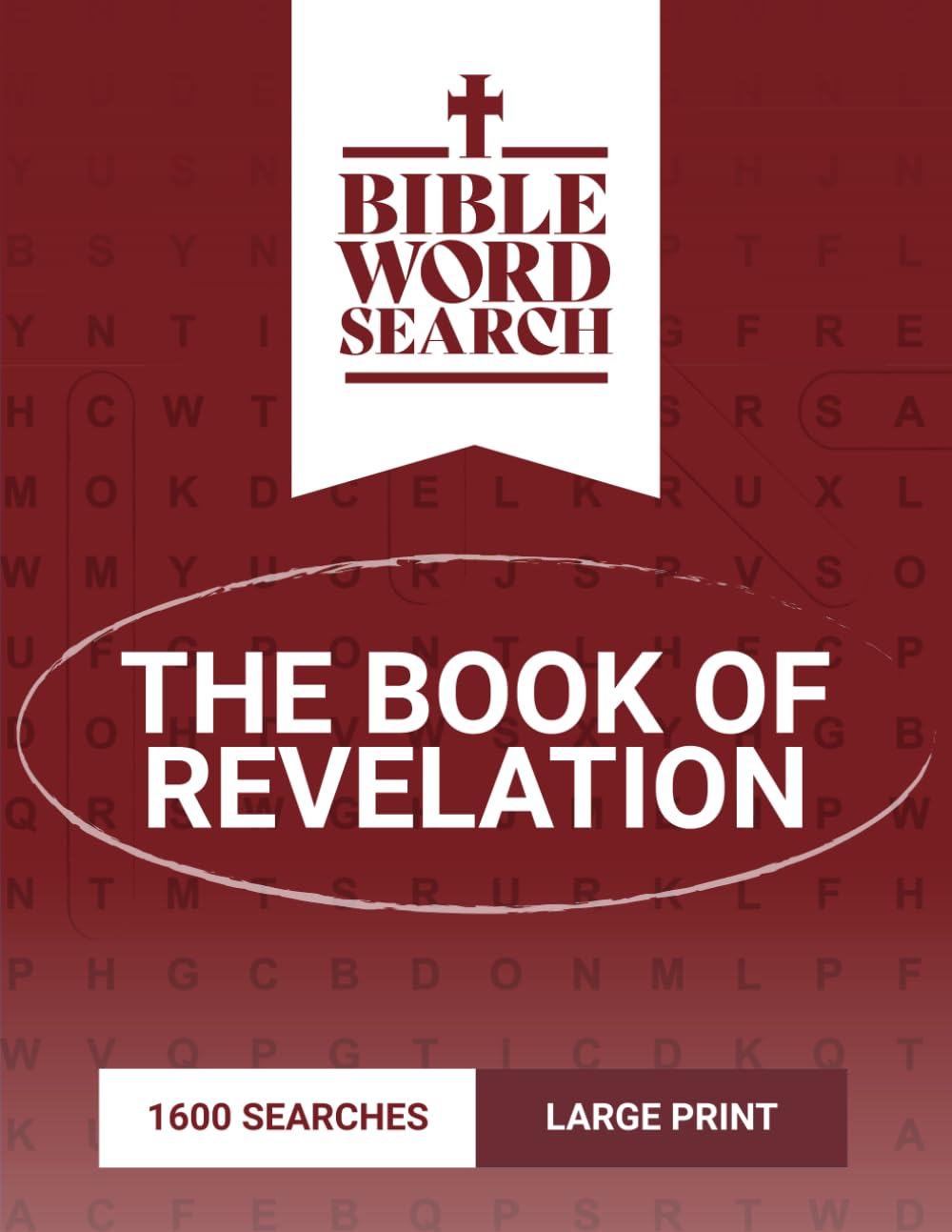 Bible Word Search Large Print: The Book of Revelation – Includes Bible Verses and Solutions (Books of the Bible Word Searches Large Print)