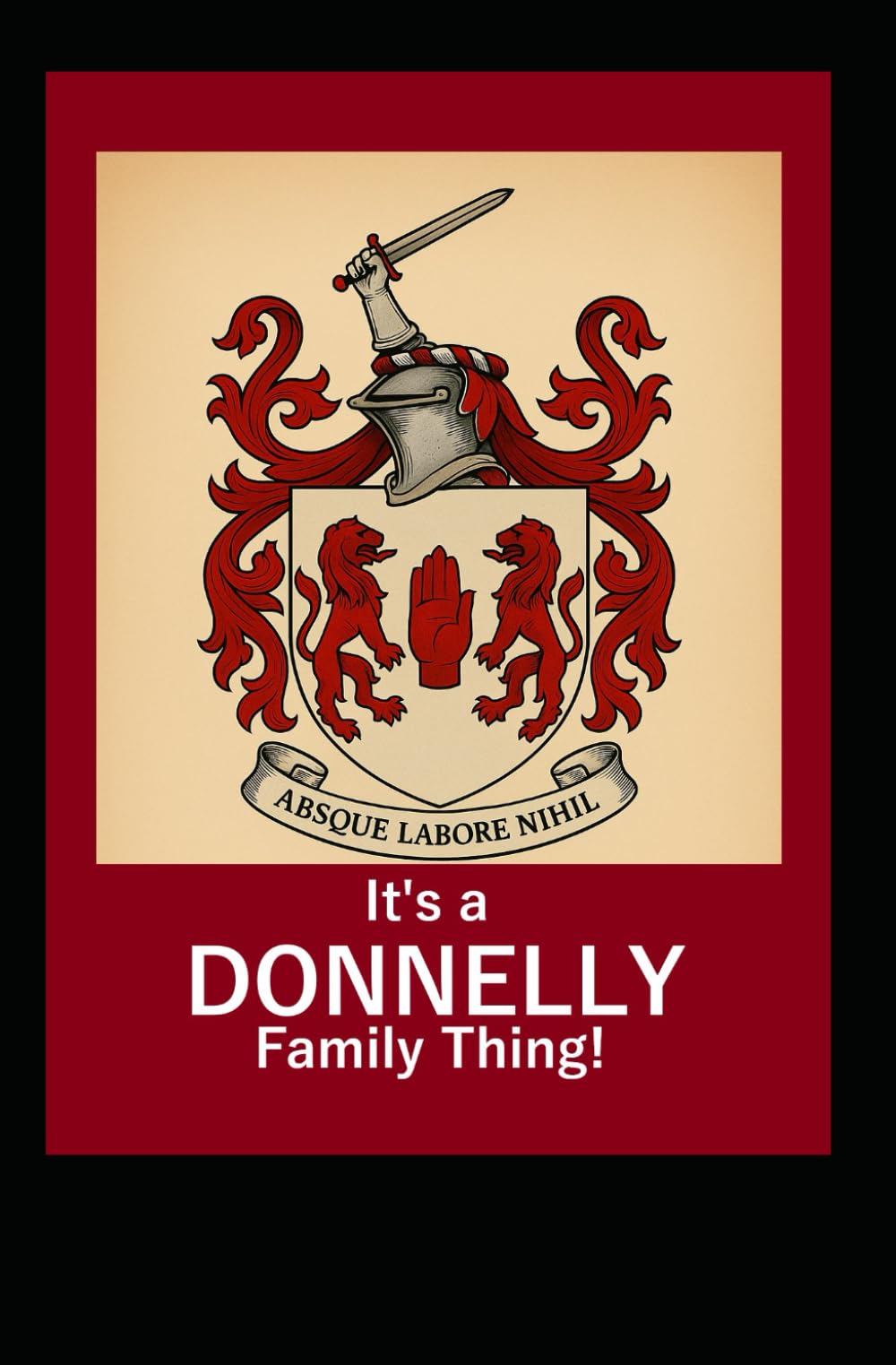 It’s A Donnelly Family Thing!: You wouldn’t understand… unless you’re one of us.