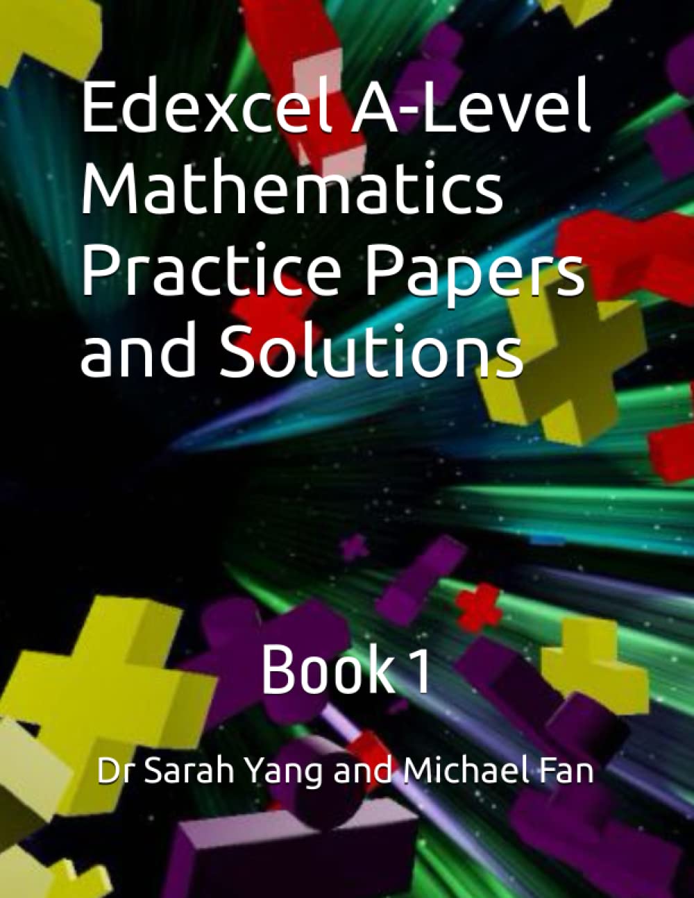 Edexcel A-Level Mathematics Practice Papers and Solutions: Book 1