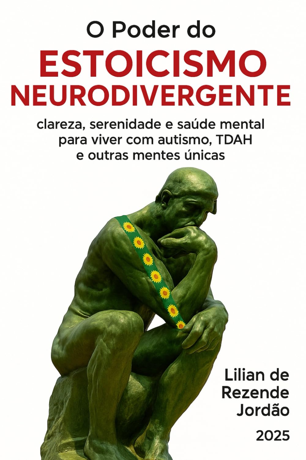 O Poder do Estoicismo Neurodivergente: clareza, serenidade e saúde mental para viver com autismo, TDAH e outras mentes únicas