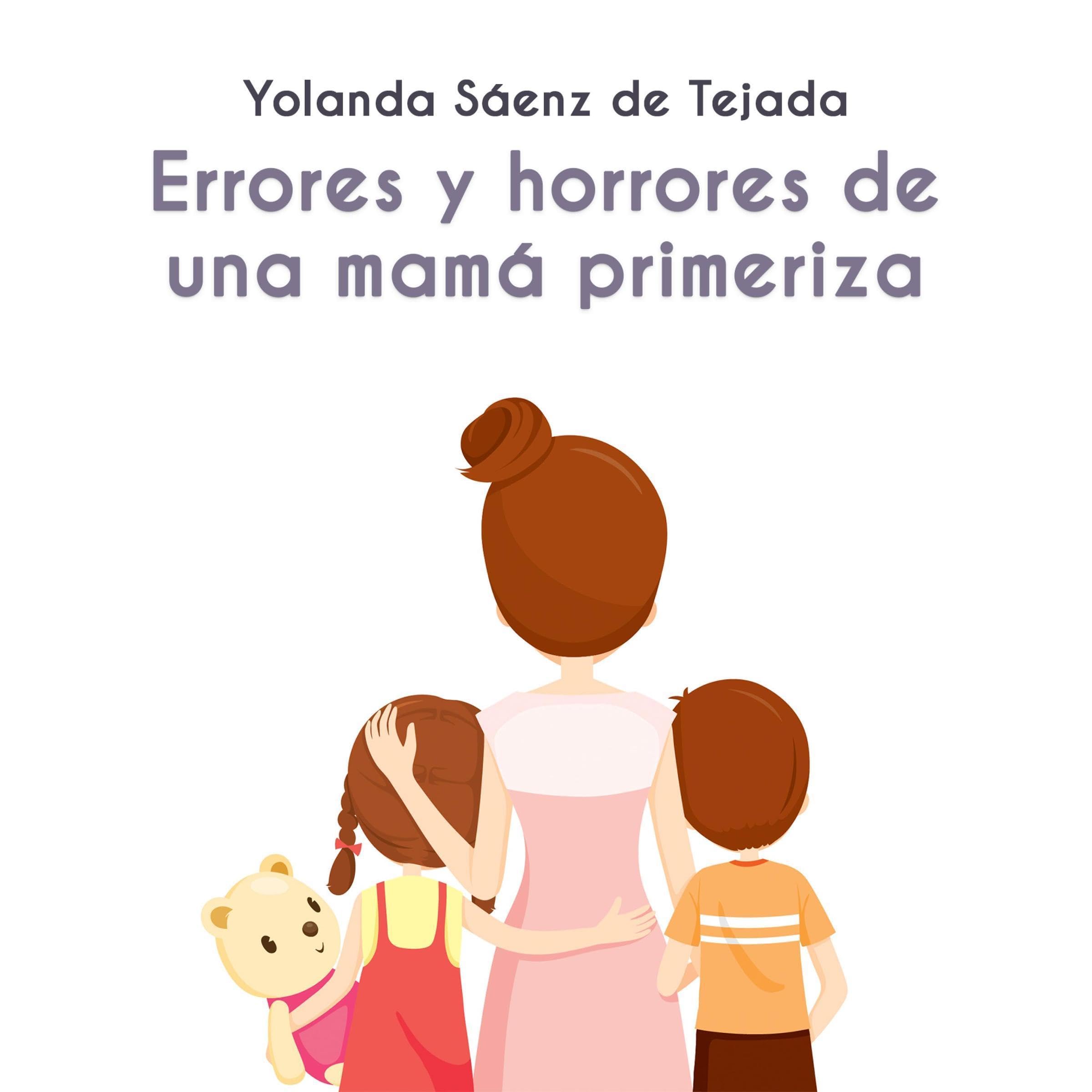 Errores y horrores de una mamá primeriza [Mistakes and Horrors of a First-Time Mom]