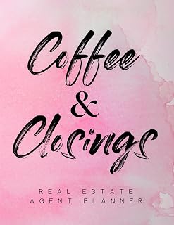 Real Estate Agent Planner: The Ultimate Planner For Real Estate Agents: Everything a Real Estate Agent Needs To Get Organized, Get More Contracts and Have More Closings