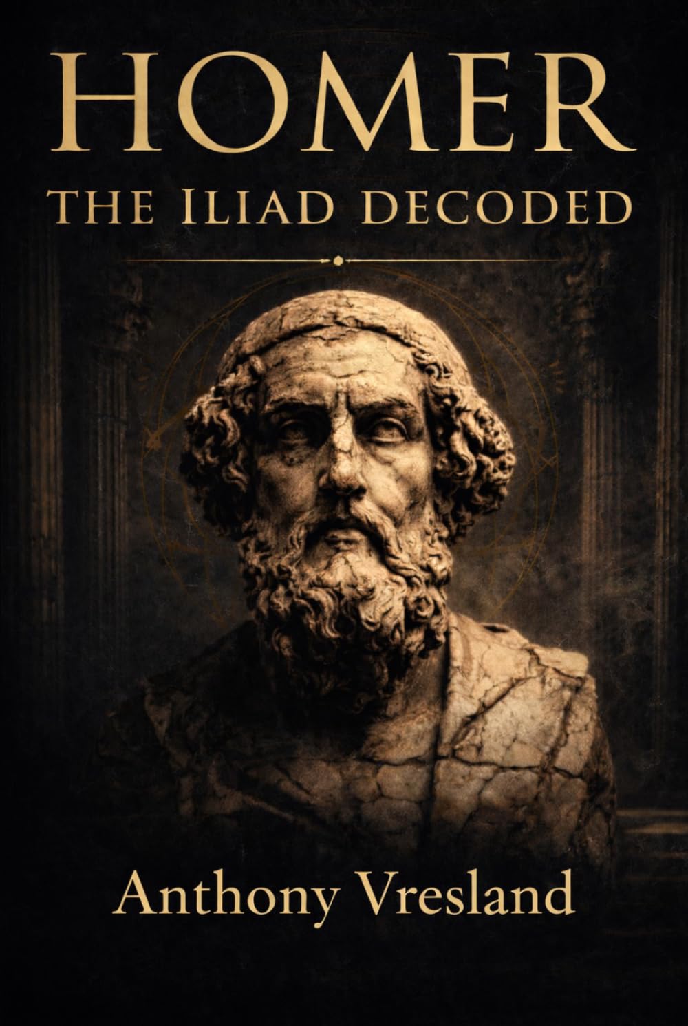 Homer: The Iliad Decoded (Homer Decoded)