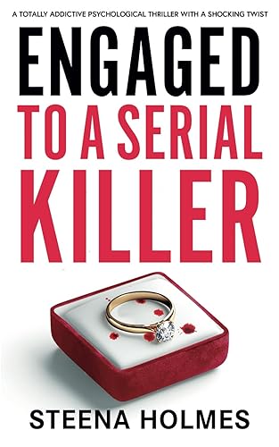 Engaged To A Serial Killer: A totally addictive psychological thriller with a shocking twist (Gripping Psychological Thrillers)