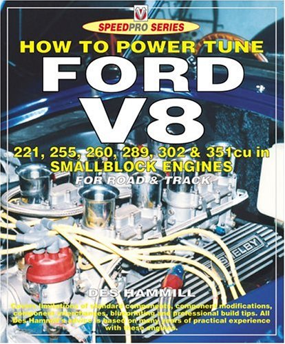 How to Build & Power Tune For V8 221, 255, 260, 289, 302 & 351cu in Smallblock Engines