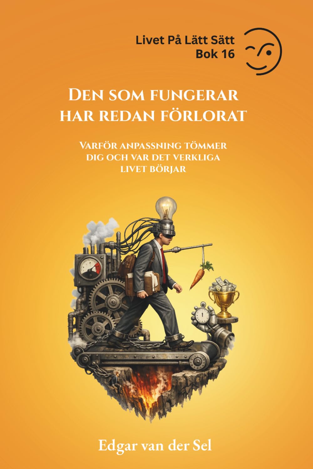 Den som fungerar har redan förlorat: Varför anpassning tömmer dig och var det verkliga livet börjar