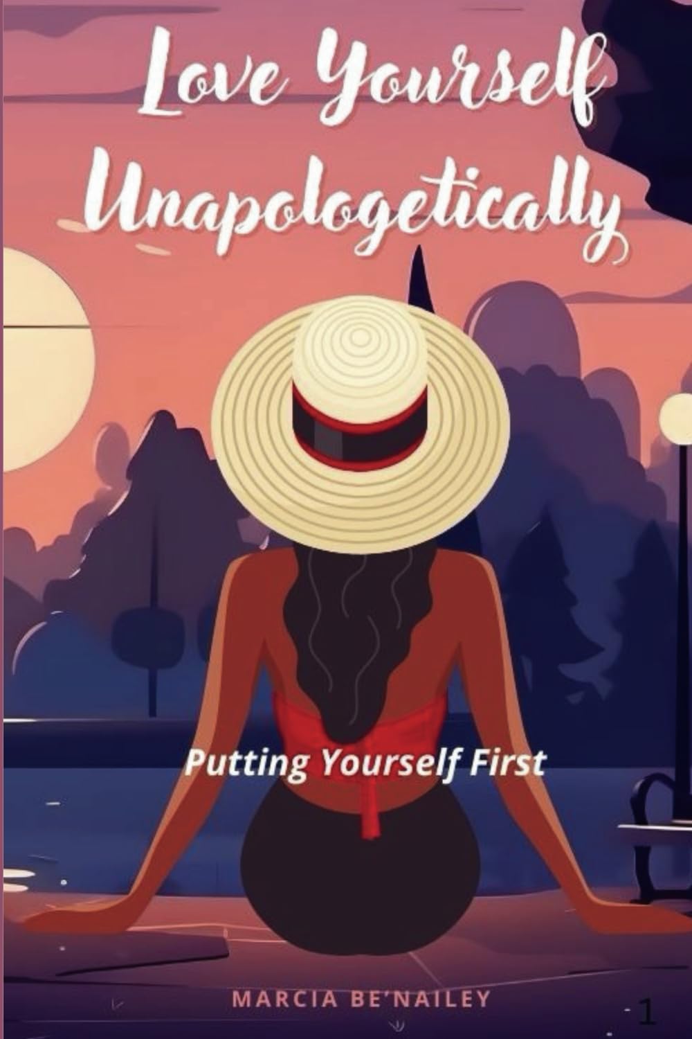 Love Yourself Unapologetically: Putting Yourself First