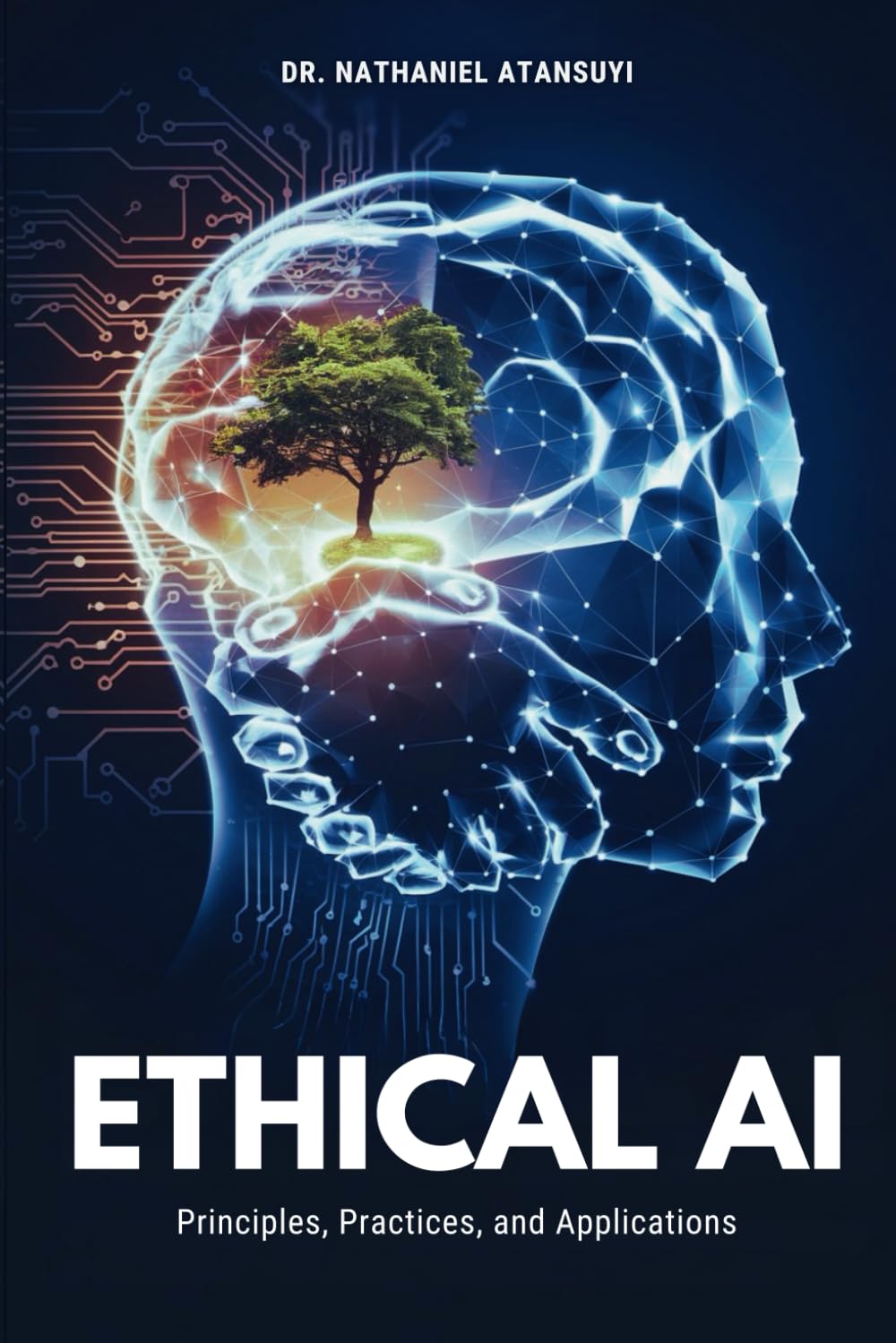 Ethical AI: Principles, Practices, and Applications