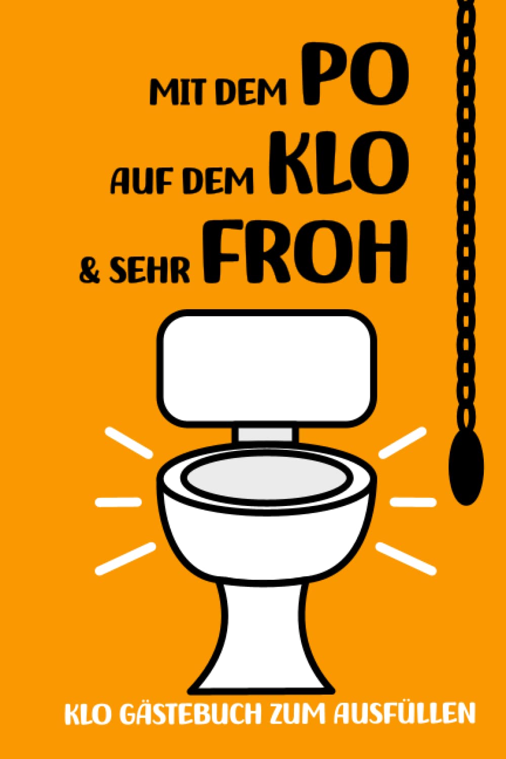 Klo Gästebuch | Mit dem Po auf dem Klo und froh: Klo Witzebuch mit Wissen und Witz, lustigen Fakten, Rätsel, Denkspiele, Sudoku | Witziges ... Frauen, Paare, WG Klobuch (German Edition)