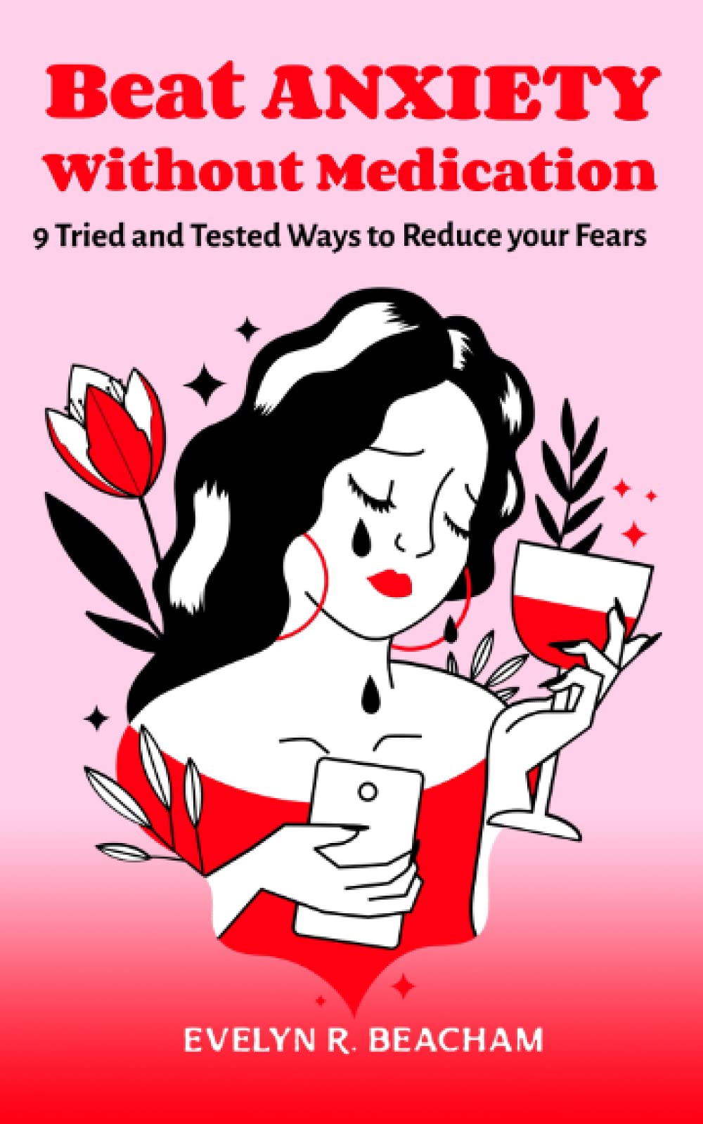 Beat Anxiety Without Medication: 9 Tried and Tested ways to reduce your fears.