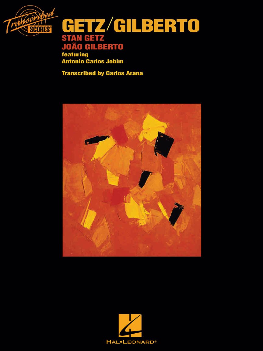 Stan Getz/Joao Gilberto : Getz/Gilberto (Transcribed Scores)