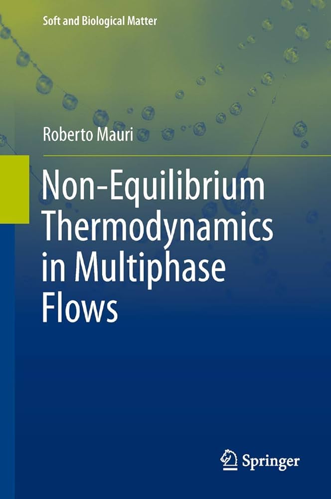 Non-Equilibrium Thermodynamics in Multiphase Flows (Soft and Biological Matter) [ハードカバー] Mauri， Roberto Non-Equilibrium Thermodynamics in Multiphase Flows (Soft and