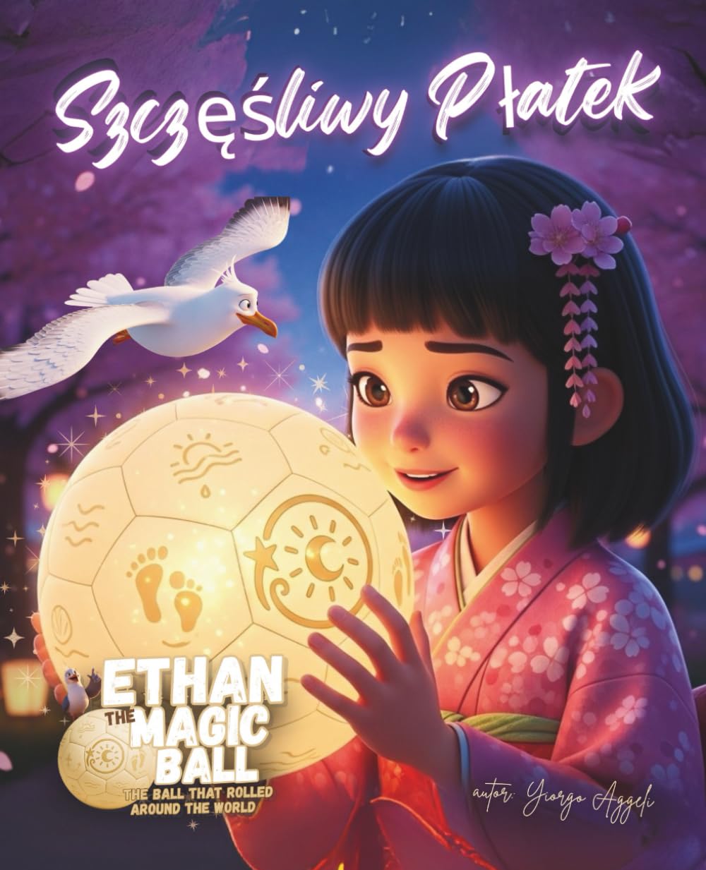 Ethan Magiczna Piłka: Szczęśliwy Płatek: Ciepła, magiczna opowieść o odwadze, przyjaźni i wierze w siebie (Ethan, Magiczna Piłka – Seria Pierwsza Podróż)