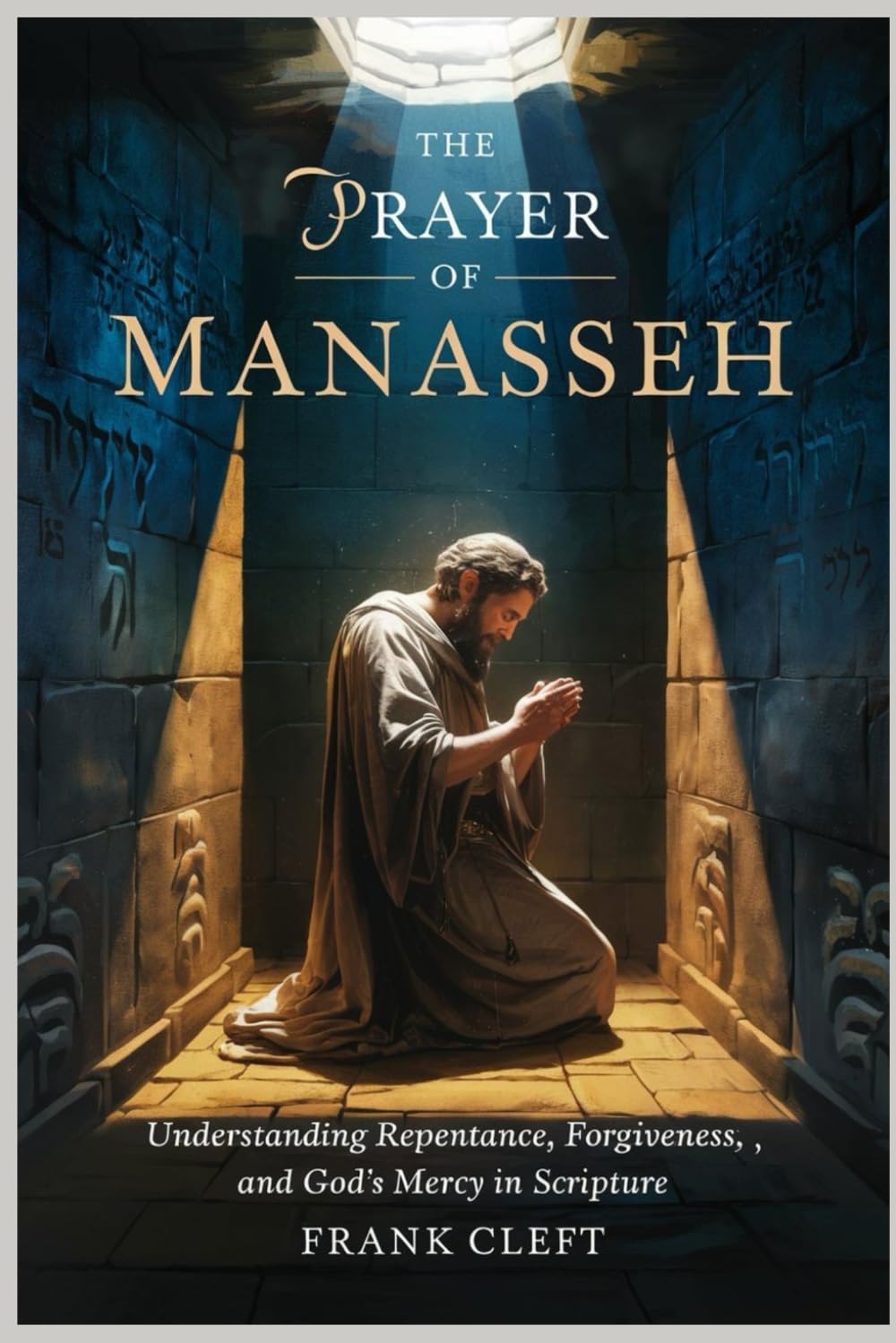 Prayer of Manasseh: Understanding Repentance, Forgiveness, and God's Mercy in Scripture