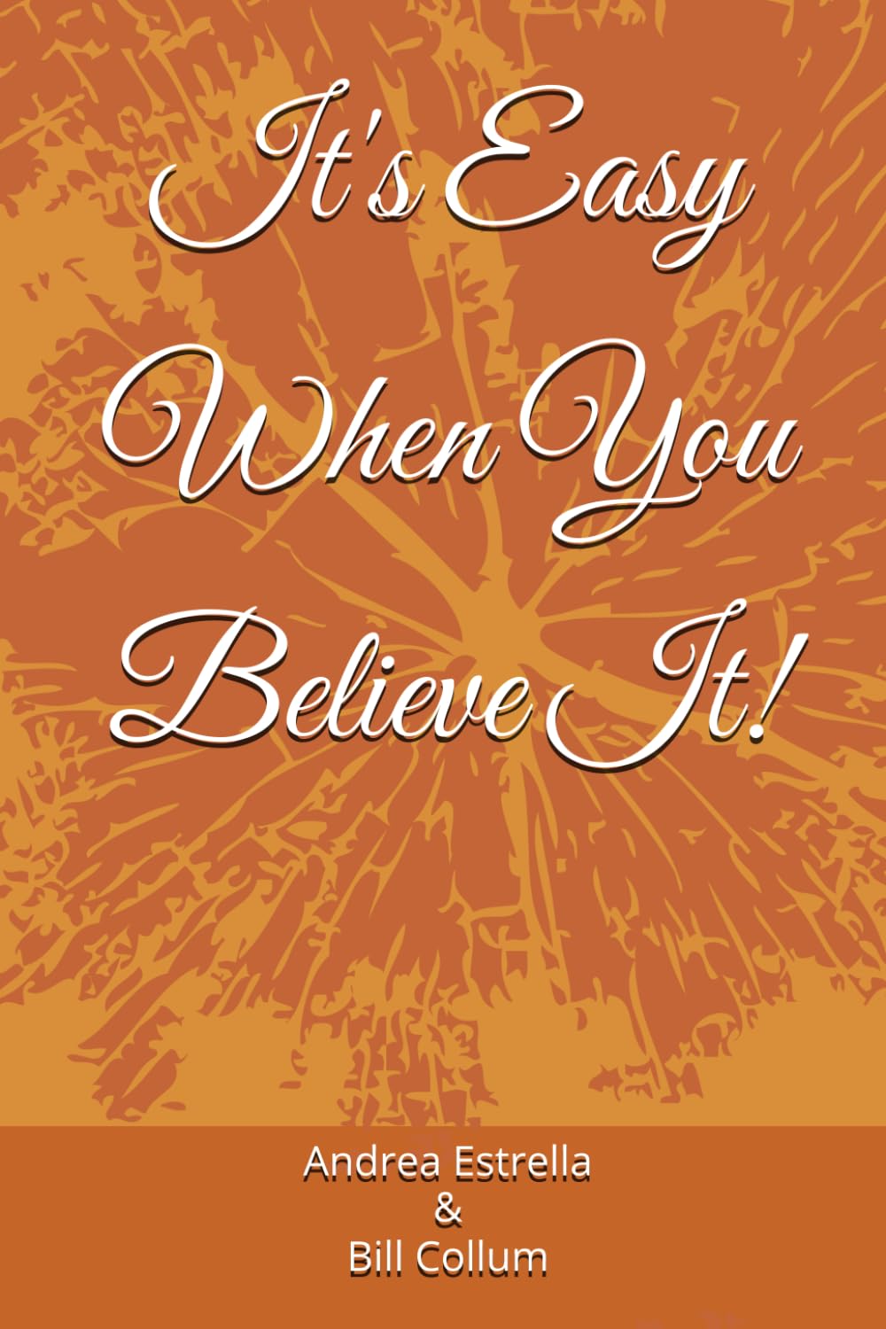 It's Easy When You Believe It!