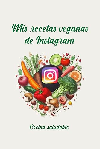 Mis recetas veganas de Instagram: Libro/cuaderno de recetas en blanco | recetario para escribir tus recetas de cocina favoritas y saludables