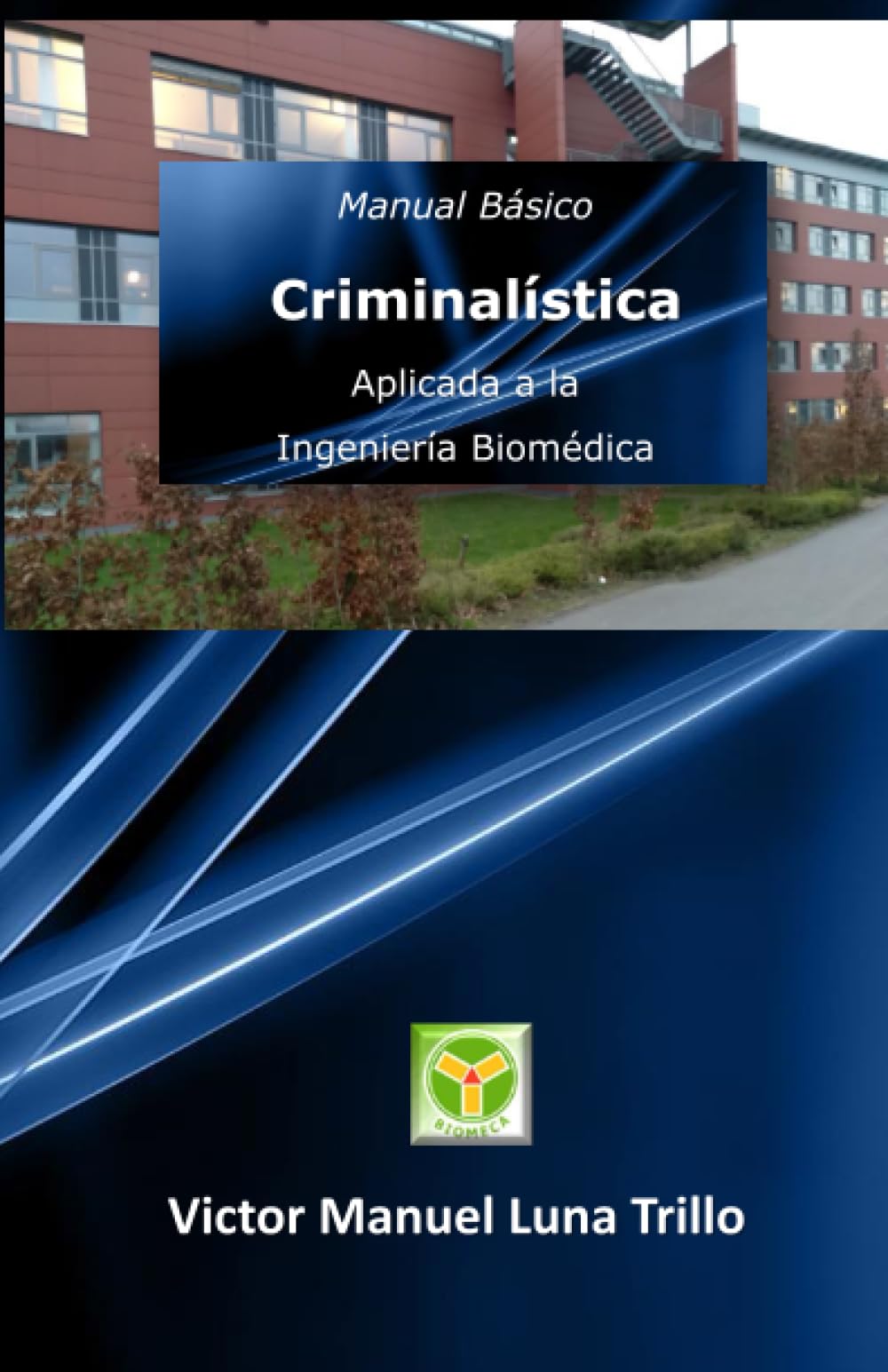 MANUAL BÁSICO DE CRIMINALÍSTICA: APLICADA A LA INGENIERÍA BIOMÉDICA (Spanish Edition)