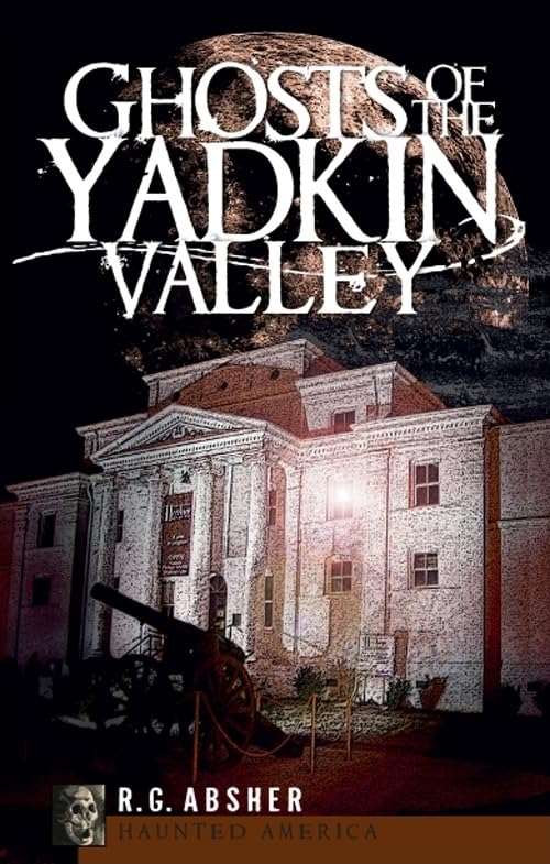 Ghosts of the Yadkin Valley (Haunted America)