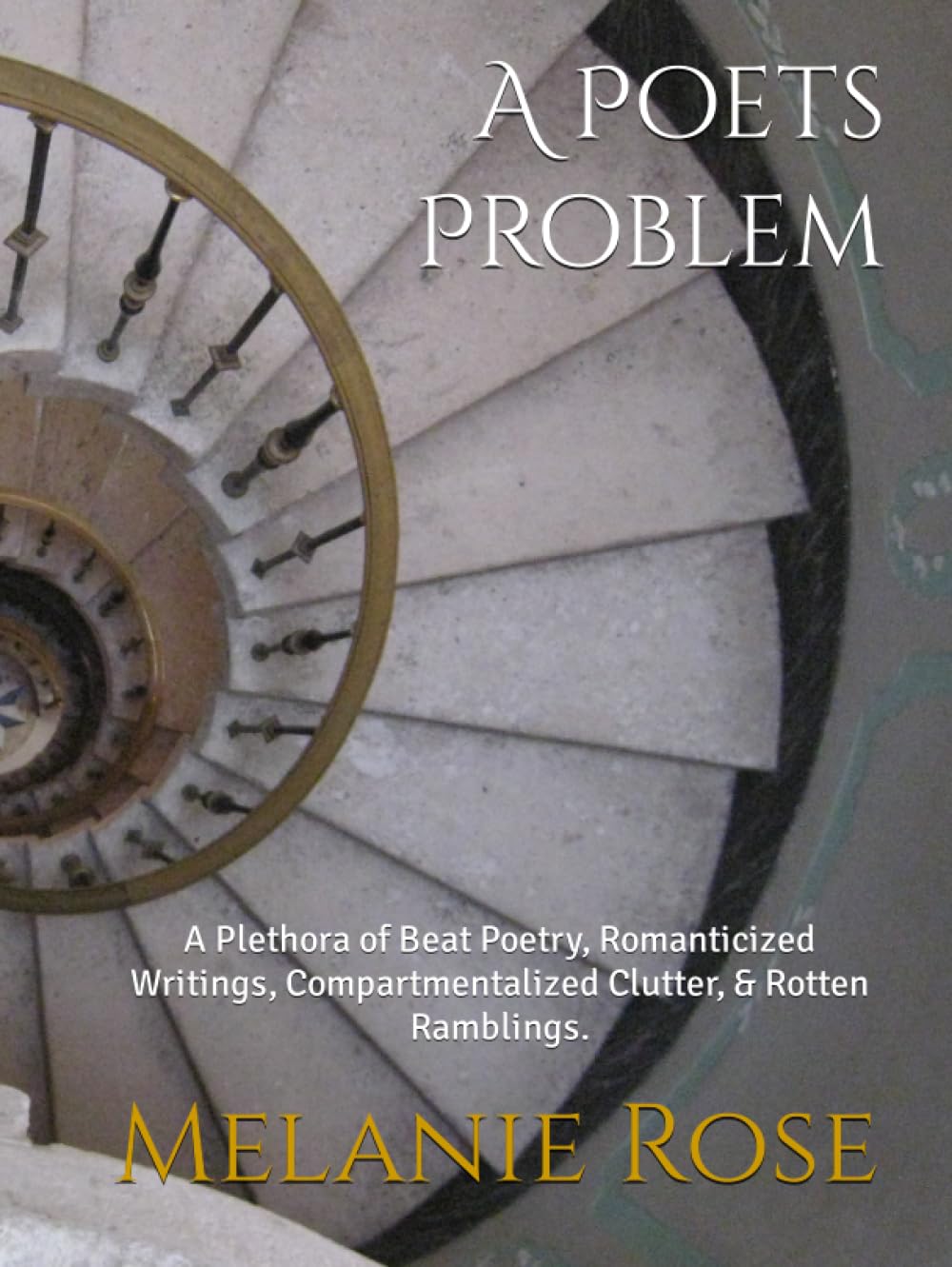 A Poets Problem: A Plethora of Beat Poetry, Romanticized Writings, Compartmentalized Clutter, & Rotten Ramblings. Hardcover – September 19, 2023
