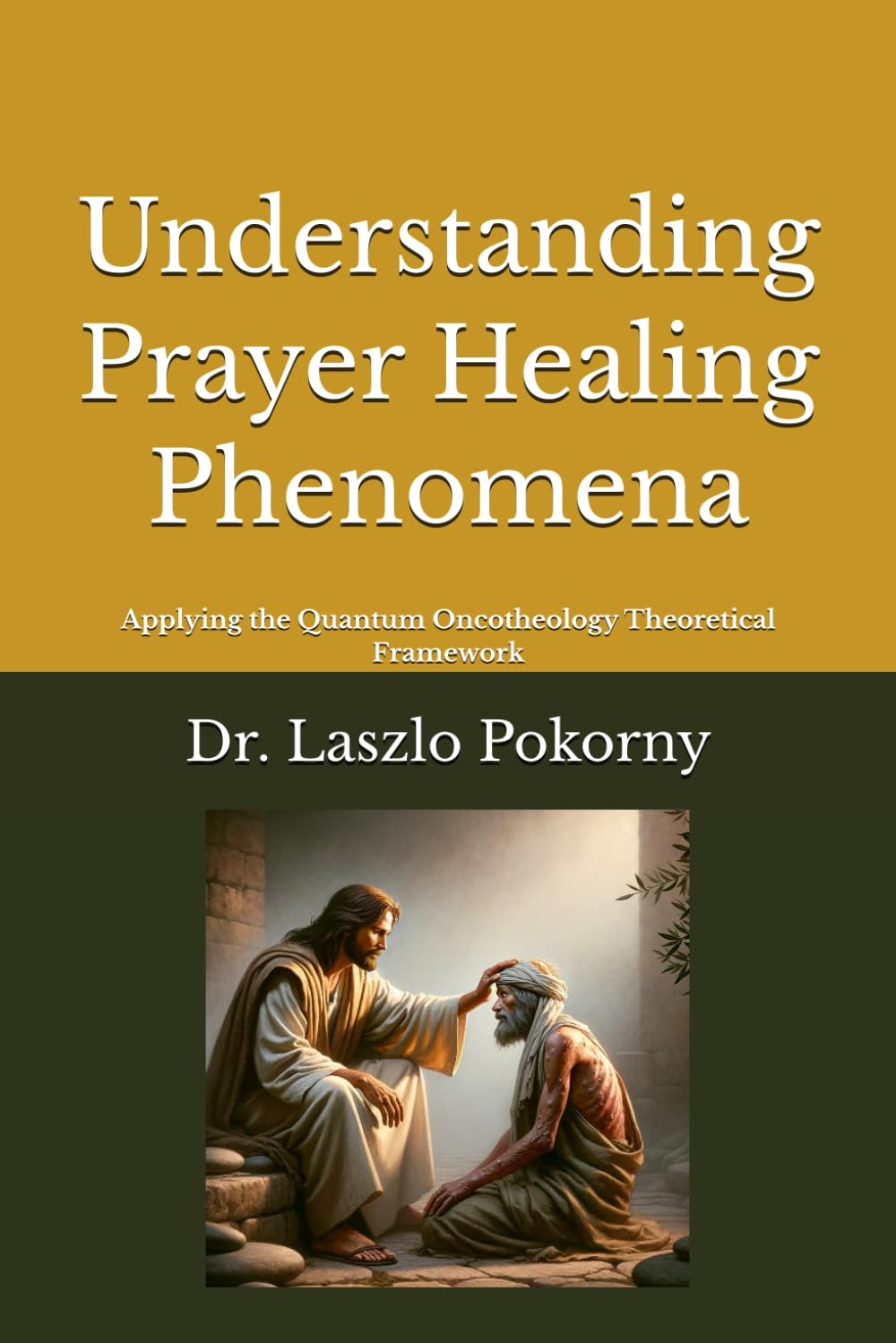 Understanding Prayer Healing Phenomena: Applying the Quantum Oncotheology Theoretical Framework
