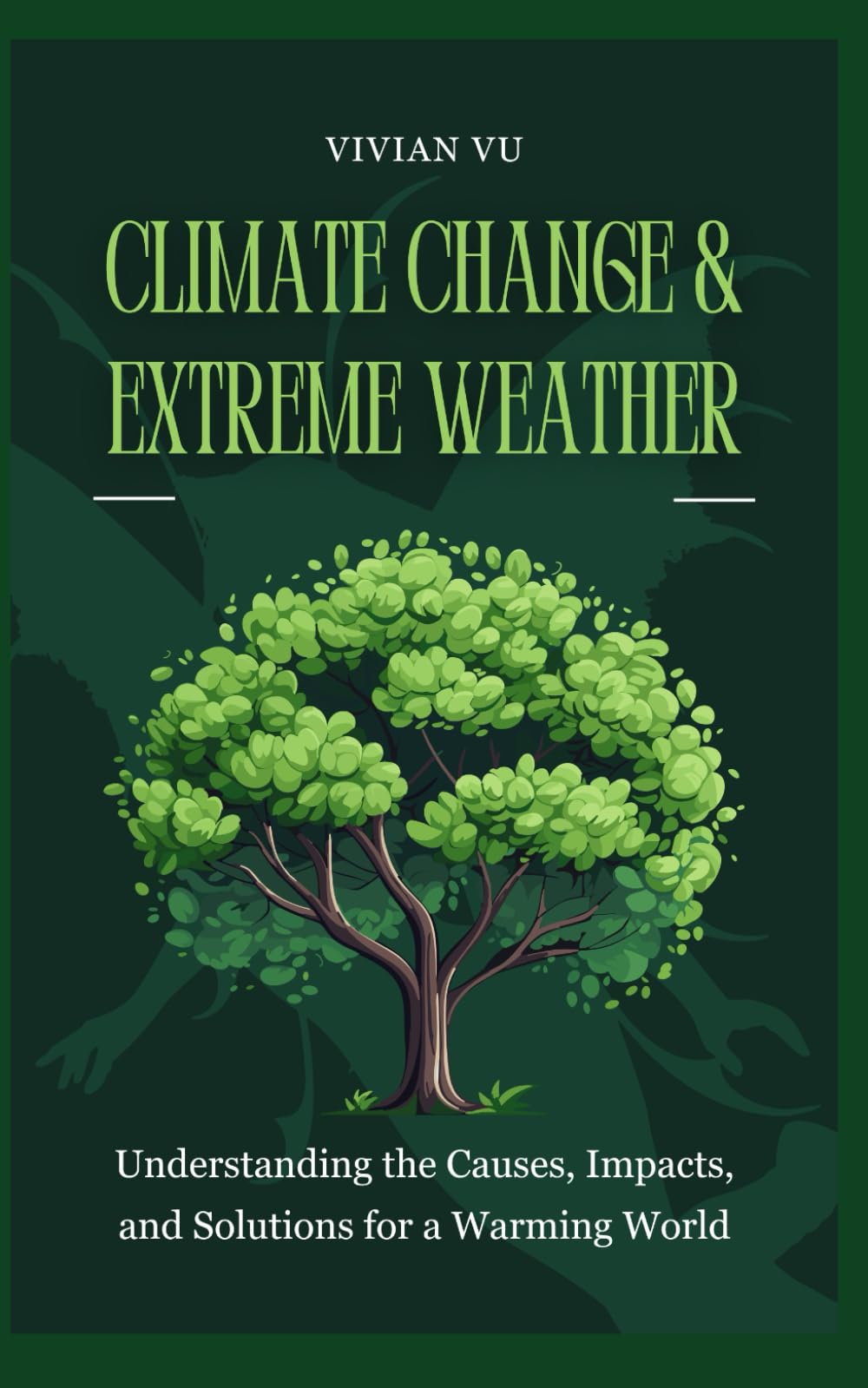 CLIMATE CHANGE & EXTREME WEATHER: Understanding the Causes, Impacts, and Solutions for a Warming World