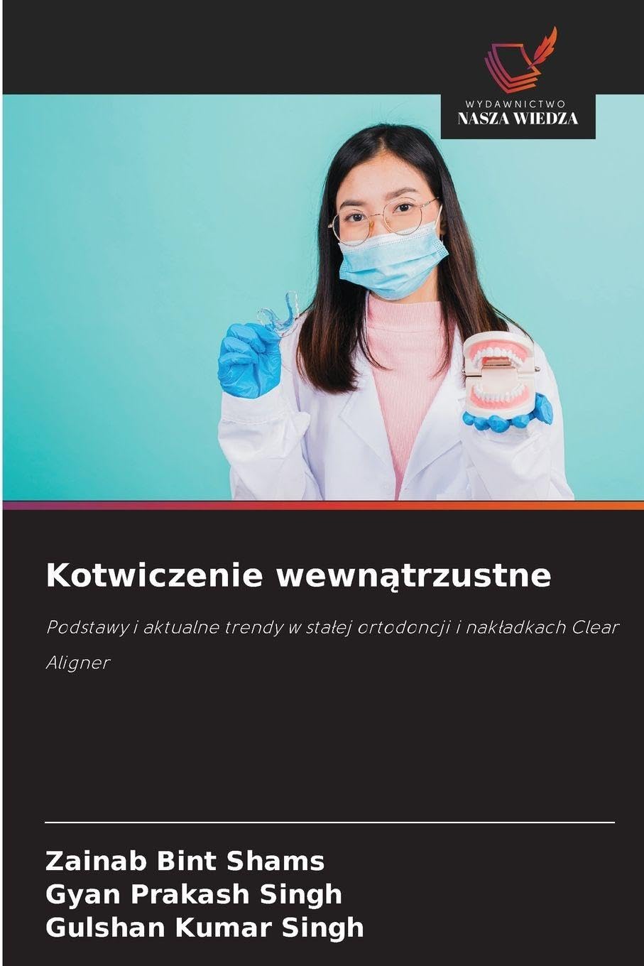 Kotwiczenie wewn¿trzustne: Podstawy i aktualne trendy w sta¿ej ortodoncji i nak¿adkach Clear Aligner