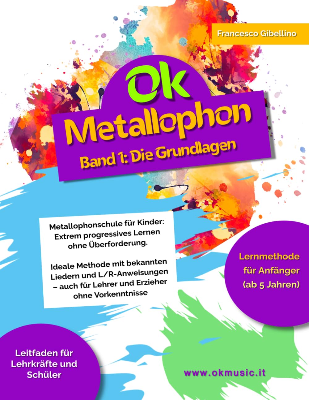 Ok Metallophon - Band 1: Metallophonschule für Kinder: Extrem progressives Lernen ohne Überforderung. Ideale Methode mit bekannten Liedern und ... für Lehrer und Erzieher ohne Vorkenntnisse