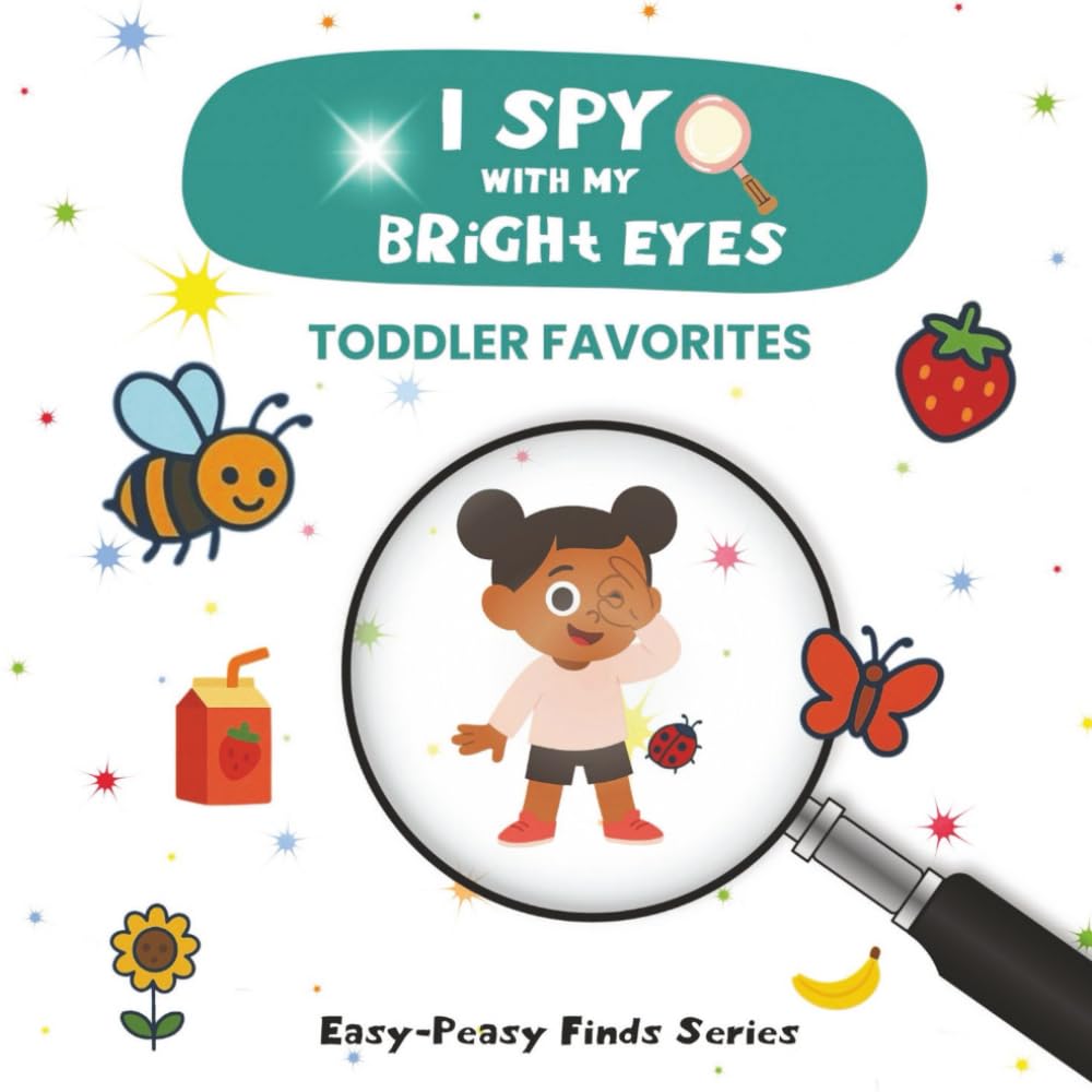 I Spy With My Bright Eyes: Toddler Favorites – A Sweet and Simple I Spy Book for Toddlers and Preschoolers (Easy-Peasy Finds)