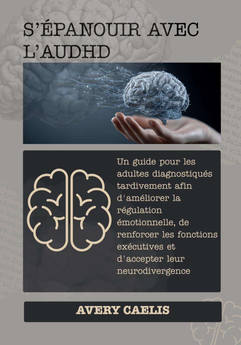 S’épanouir avec l’AuDHD: Un guide pour les adultes diagnostiqués tardivement afin d'améliorer la régulation émotionnelle, de renforcer les fonctions exécutives et d'accepter leur neurodivergence