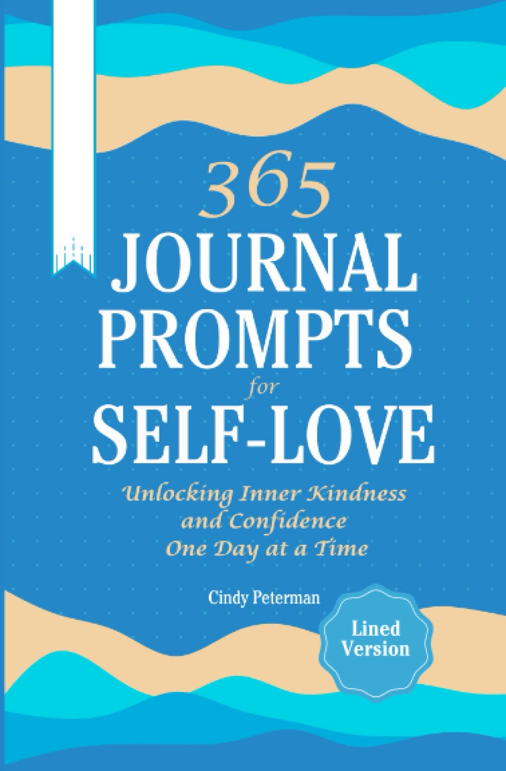 365 Journal Prompts for Self-Love: Unlocking Inner Kindness and Compassion One Day at a Time
