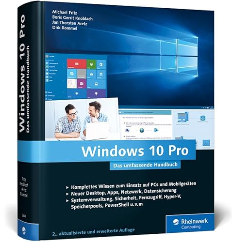 Windows 10 Pro: Das umfassende Handbuch. Profiwissen und Praxistipps zu Sicherheit, Netzwerk, Multimedia, PowerShell, Hyper-V, Cortana, Edge u. v. m.