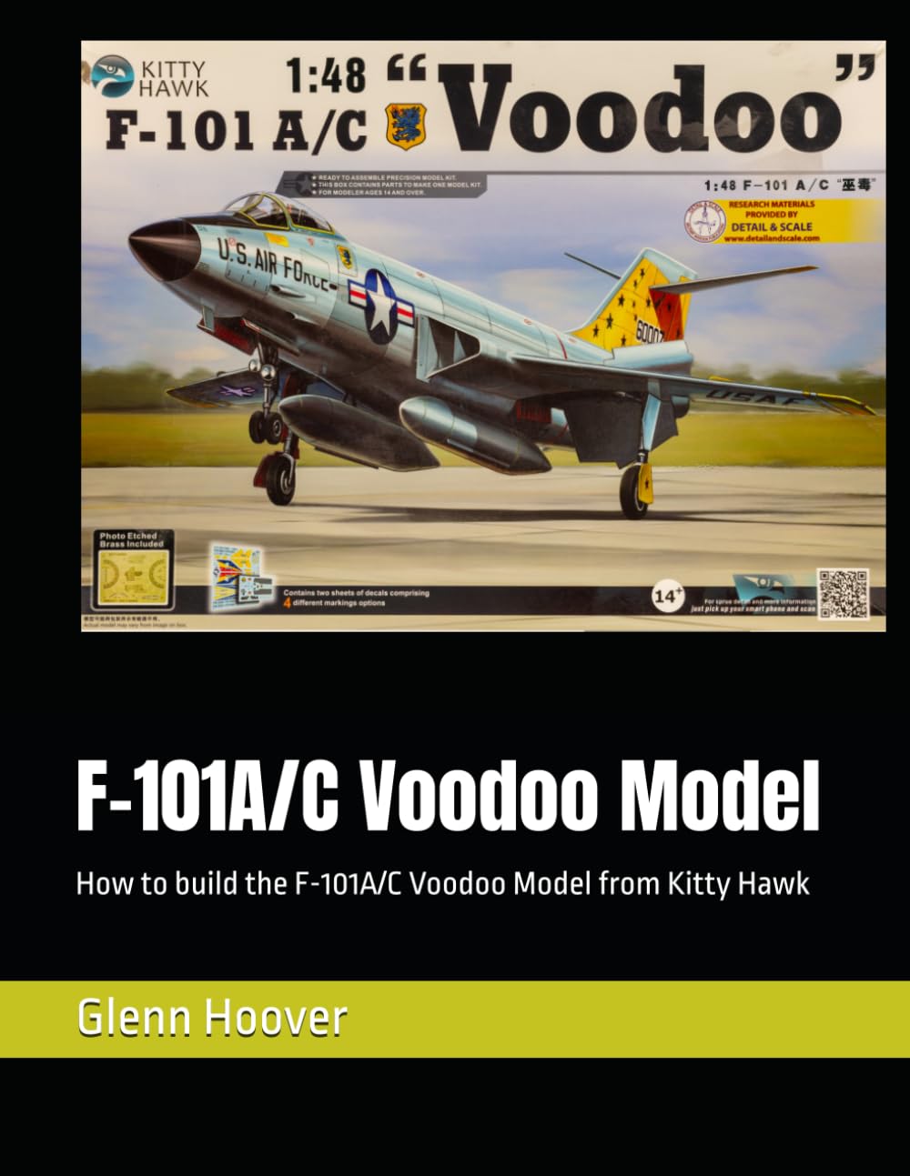 F-101A/C Voodoo Model: How to build the F-101A/C Voodoo Model from Kitty Hawk (A Glenn Hoover Model Build Instruction Series - Grayscale Interior)