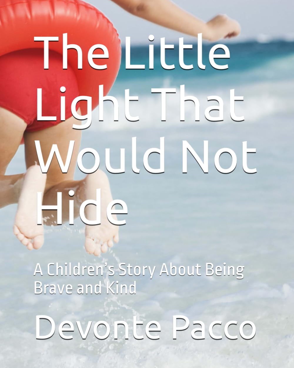 The Little Light That Would Not Hide: A Children’s Story About Being Brave and Kind