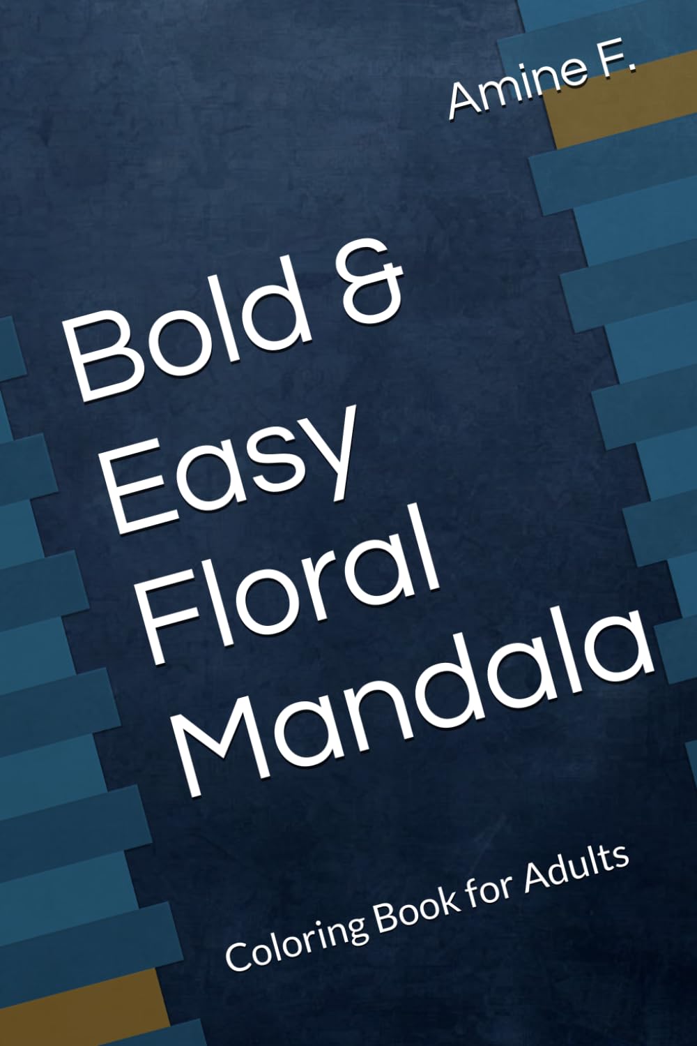 Bold & Easy Floral Mandala: Coloring Book for Adults