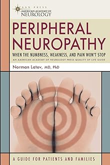 Peripheral Neuropathy: When the Numbness, Weakness and Pain Won't Stop